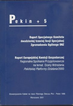 Dokument Końcowy Pekin+5. Raport Specjalnego Komitetu 23 Sesji Specjalnej Zgromadzenia Ogólnego ONZ. Raport Europejskiej Komisji Gospodarczej – Regionalne Spotkanie Przygotowawcze na temat Oceny Wdrażania Pekińskiej Platformy Działania 2000. Tłumaczenie: KARAT. 1