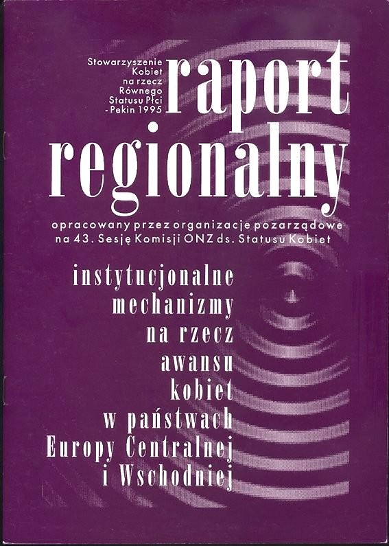 Raport regionalny. Instytucjonalne mechanizmy na rzecz awansu kobiet w państwach Europy Centralnej i Wschodniej. 1