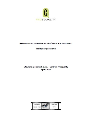 Toolkit: Gender mainstreaming in development cooperation by Through Their Eyes Through Ours project. (Also in Czech and Polish).